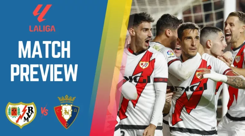 Rayo Vallecano vs Osasuna Match Preview