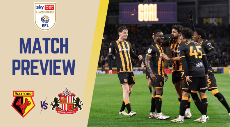 Watford vs Sunderland Preview, Prediction, and Betting Tips | EFL Championship