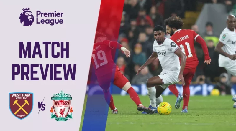 West Ham vs Liverpool Preview, Prediction and Betting Tips Premier League