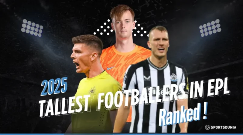 Tallest Football Players in EPL
