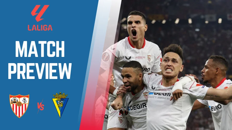 Sevilla vs Cadiz Preview, Prediction and Betting Tips | La Liga