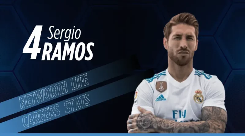 Sergio Ramos Biography Networth