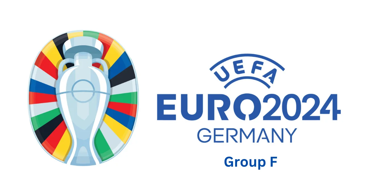 UEFA EURO 2024 GROUP F Teams, Matches, Standings and Live Telecast Details
