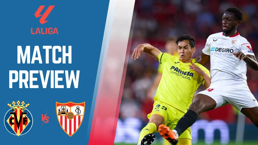 Villarreal vs Sevilla Preview, Prediction and Betting Tips