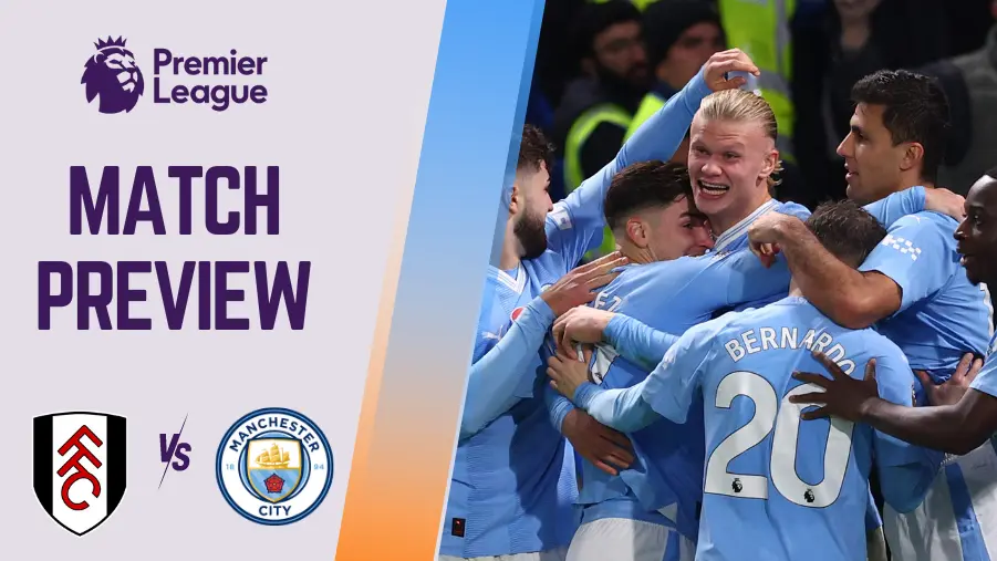 Fulham vs Manchester City Preview