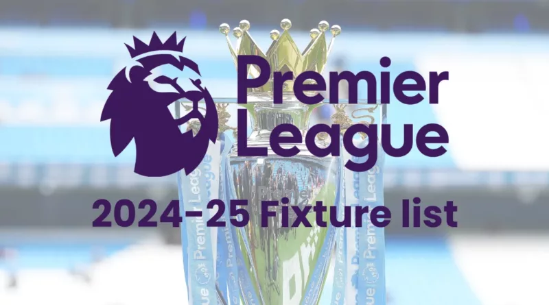 Premier League 2024-25 Fixture List