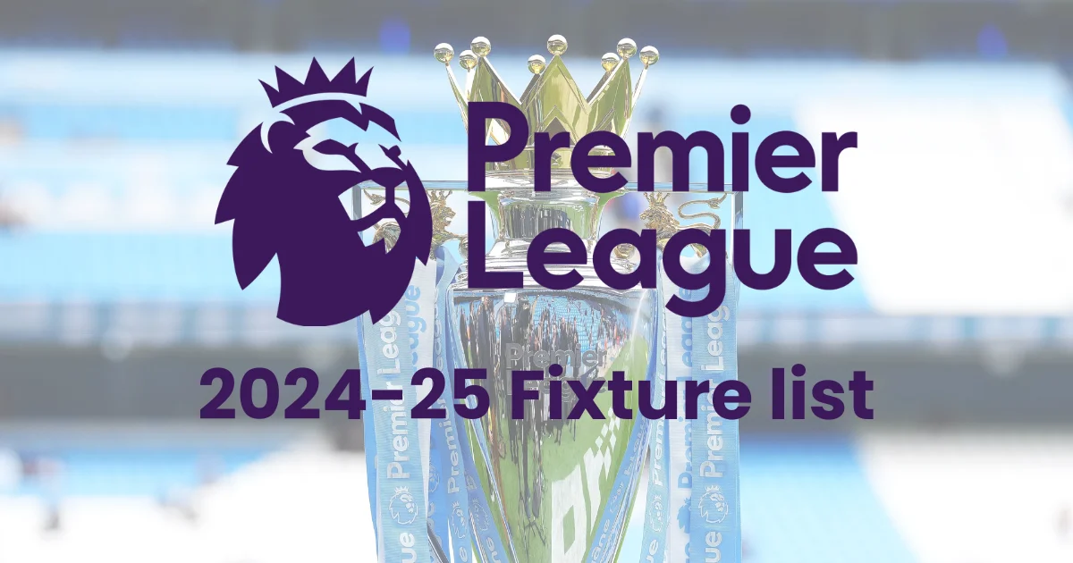 Premier League 2024-25 Fixture List