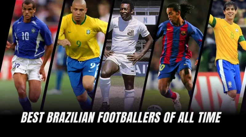 Best Brazilian Footballers of All Time