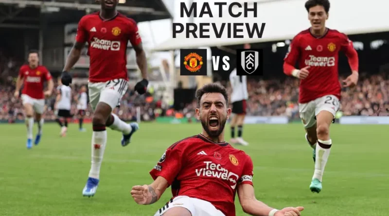 Man Utd vs Fulham Preview