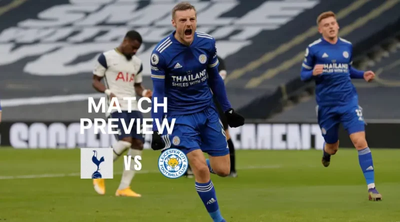 Leicester City vs Tottenham Hotspur Preview