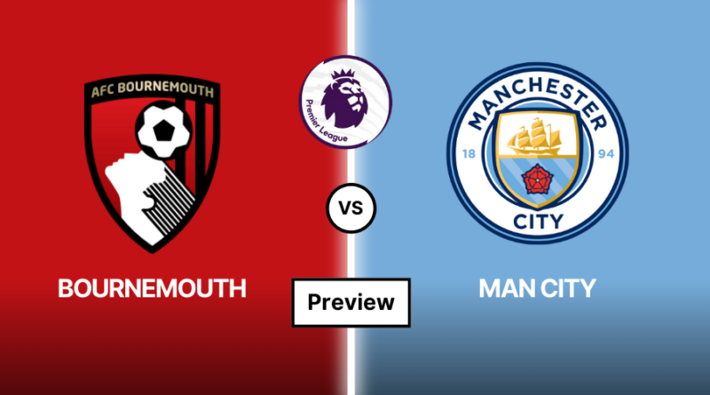Bournemouth vs Man City Preview