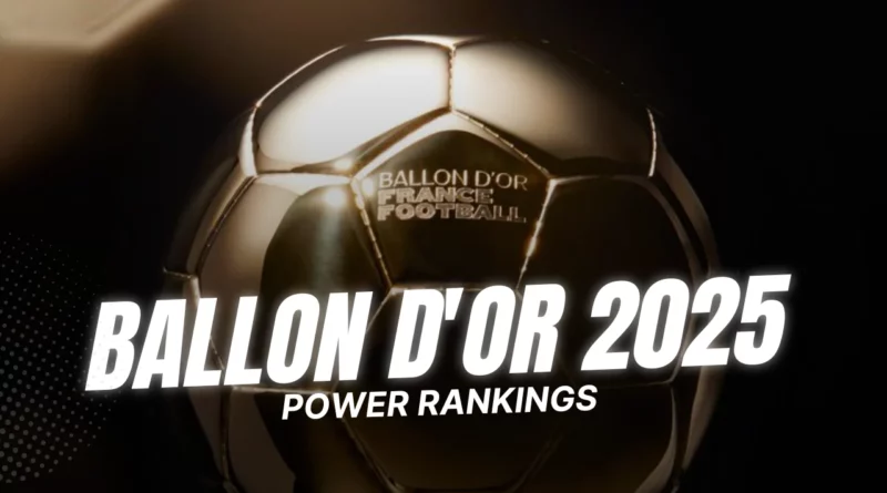 Ballon d'Or Power Rankings 2025