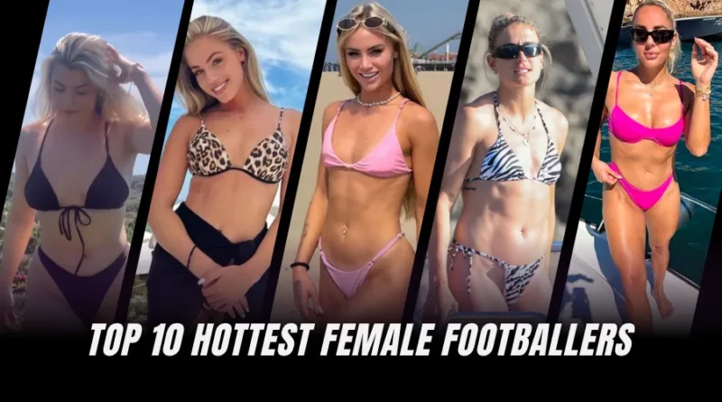 Top 10 Hottest Female Footballers