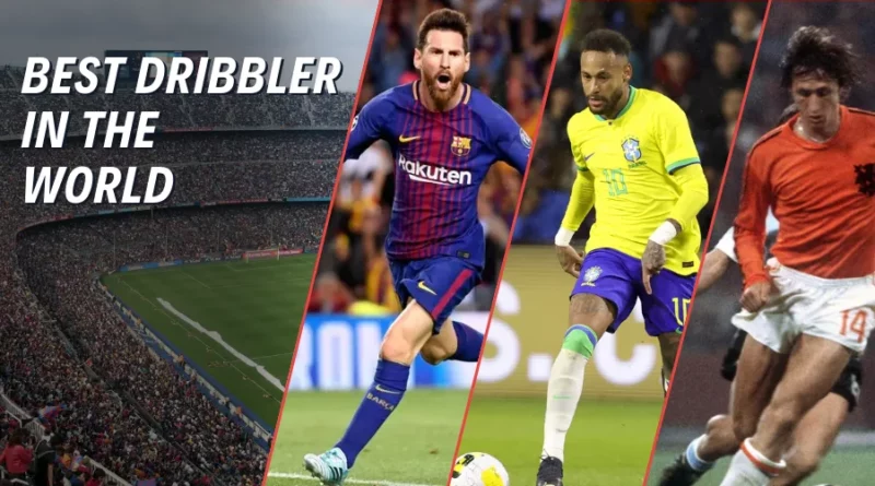 Ranking 10 Best Dribbler In The World