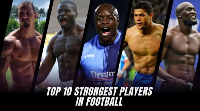 10 strongest football players of all time
