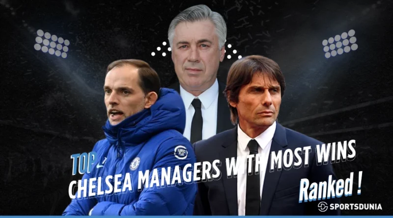 Top 10 Chelsea Managers With Most Win in the Club History