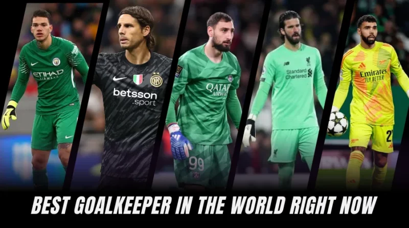Top 10 Best Goalkeeper in the World (2025 Ranking Updated!)