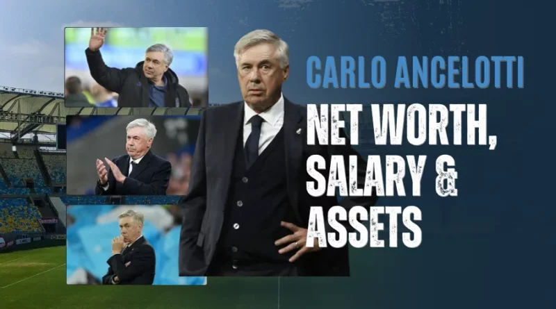 Carlo Ancelotti Biography: Net Worth, Family, Lifestyle and Career Stats