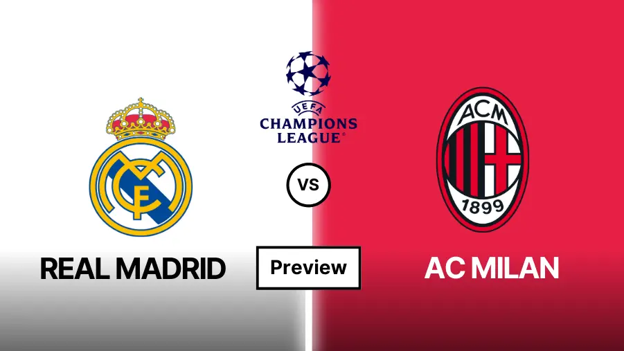 Real Madrid vs AC Milan Prediction, Preview, Lineups and Team News