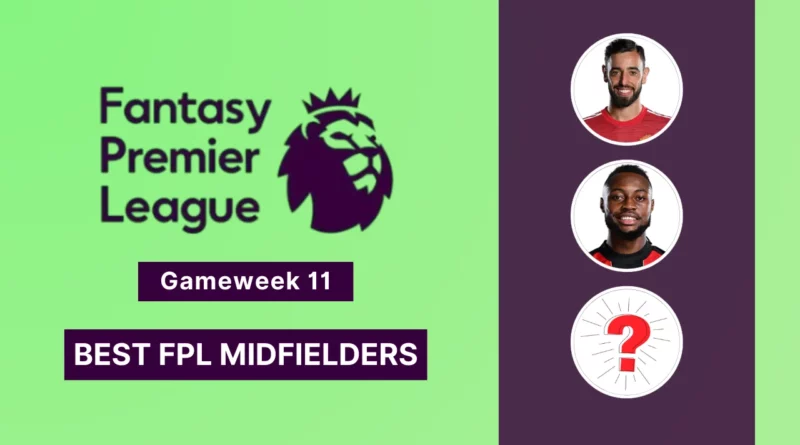 Best Midfielders for Fantasy Premier League GW 11