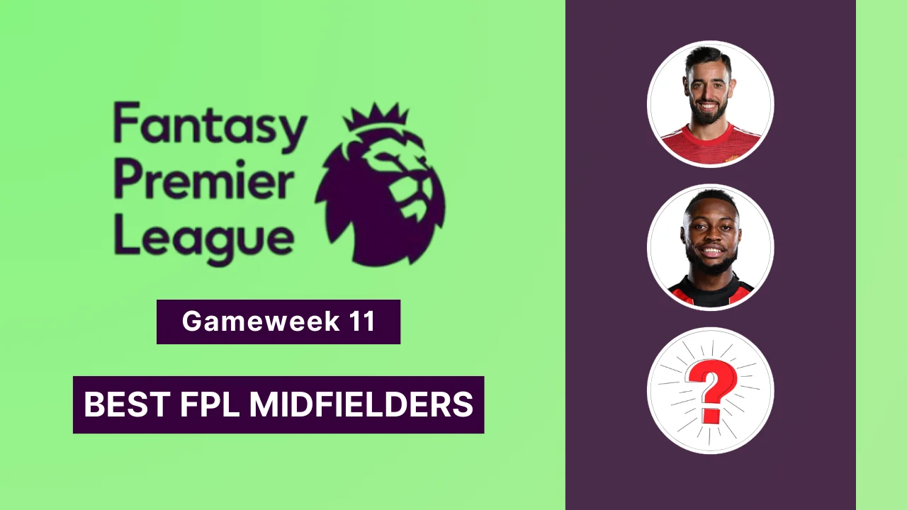 Best Midfielders for Fantasy Premier League GW 11