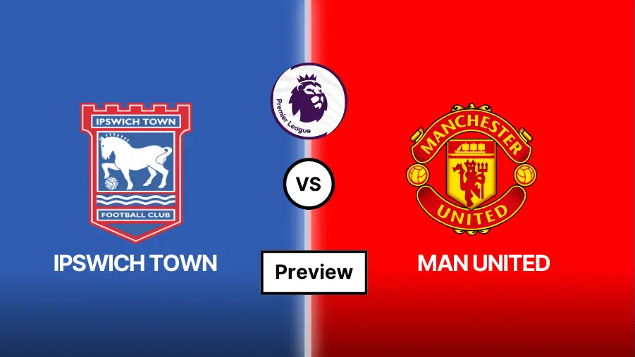 Match Preview Man Unt Ipswich