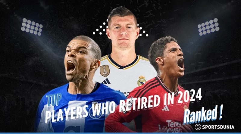Top Football Players Who Retired In 2024