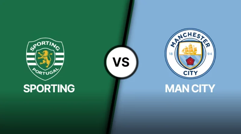 Sporting vs Man City Prediction, Preview, Lineups and Team News