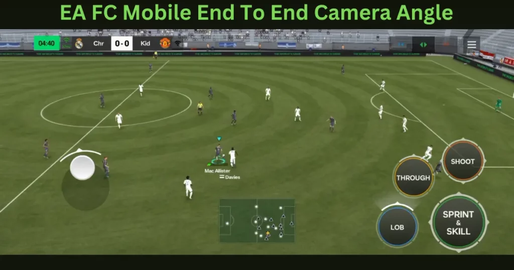 EA FC Mobile End To End Camera Angle: FC Mobile Best Camera Angle