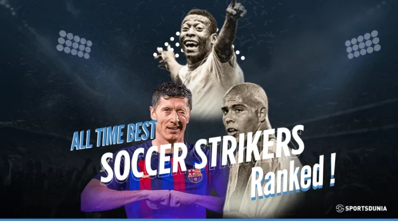 Soccer Strikers of All Time