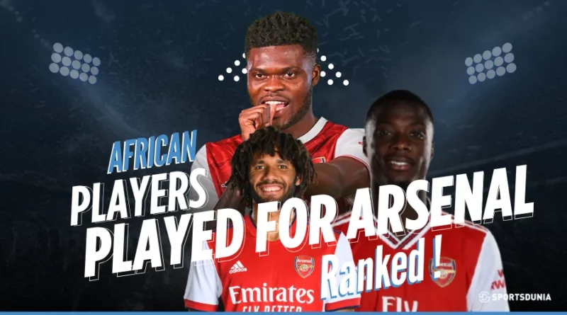 Best African Players to Play for Arsenal - 2024