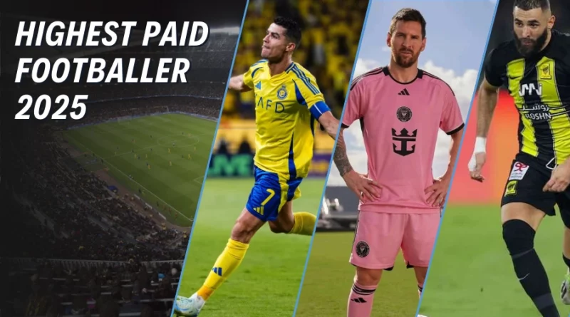 Highest Paid Footballer in the World 2025: Top 10 Richest Players Ranked