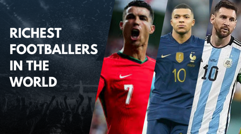 Richest Footballers in the World.