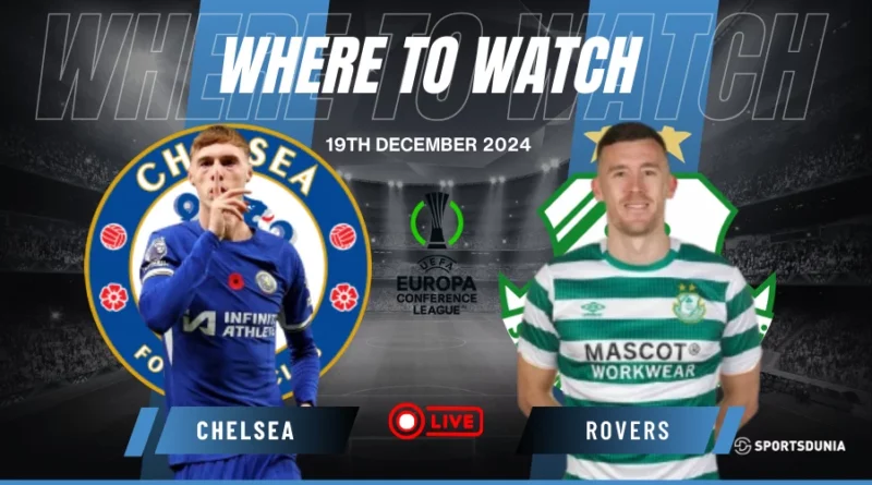 Where to watch Chelsea vs Shamrock Rovers