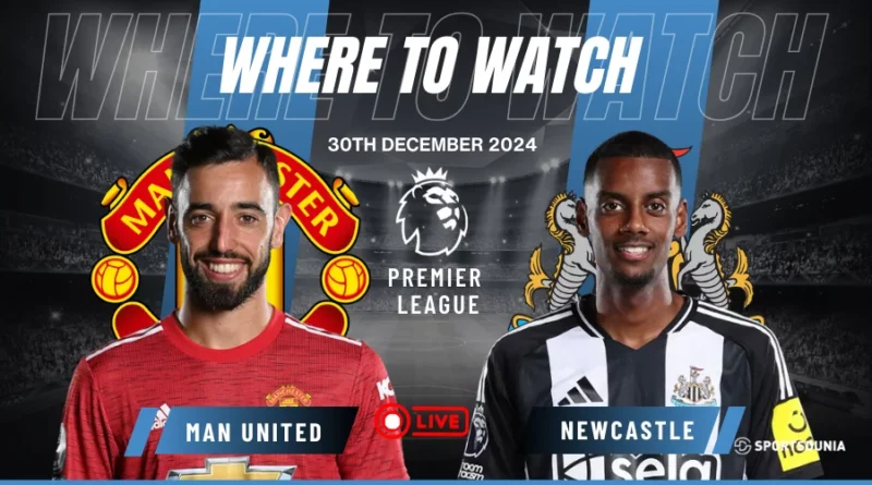Where to watch Manchester United vs Newcastle United