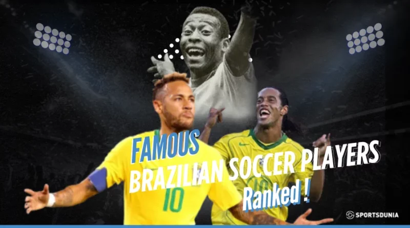 Famous Brazilian Soccer Players