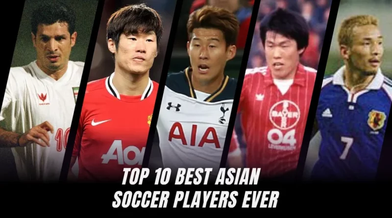 Best Asian Soccer Players of All-Time