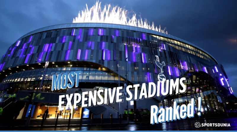 Most Expensive Football Stadiums
