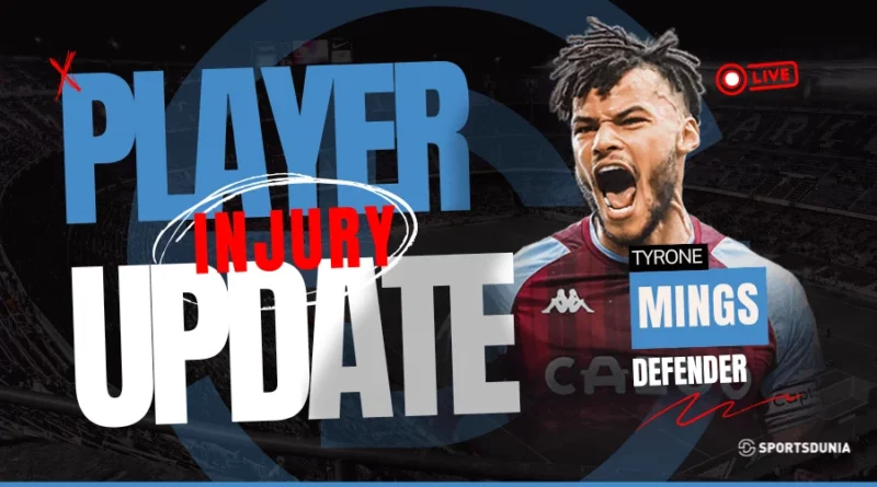 Tyrone Mings Injury Update