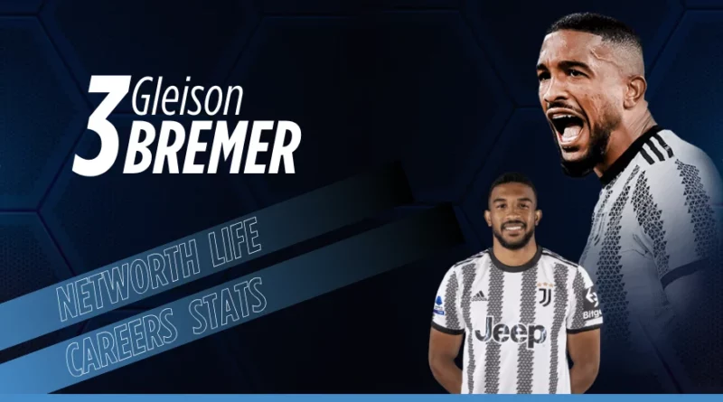 Gleison Bremer Biography
