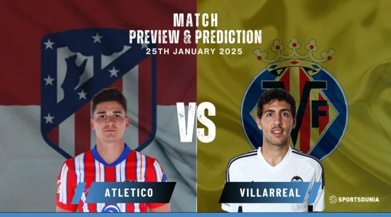 Atletico Madrid vs Villarreal Prediction