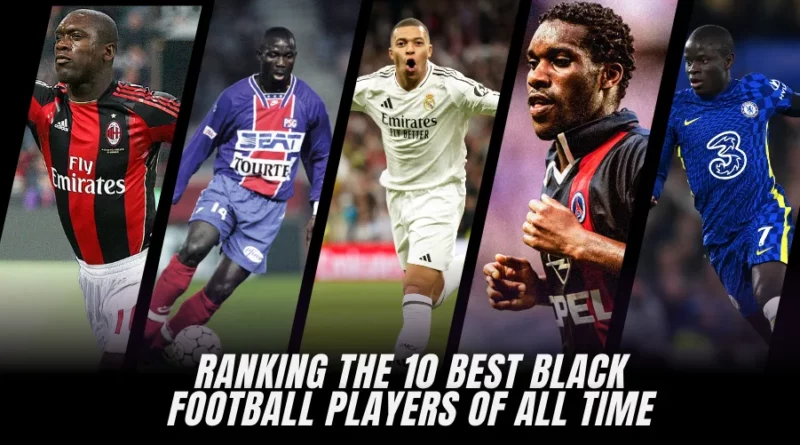 Ranking the 10 Best Black Football Players of All Time