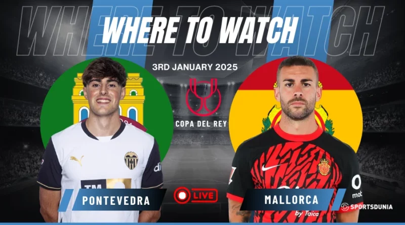Where to watch Pontevedra vs Mallorca