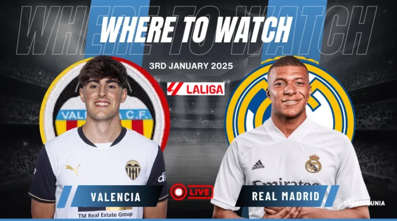 Where to watch Valencia vs Real Madrid
