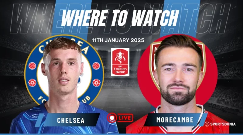 Where to watch Chelsea vs Morecambe