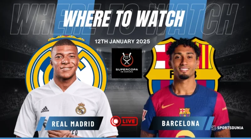 Where to watch Real Madrid vs FC Barcelona