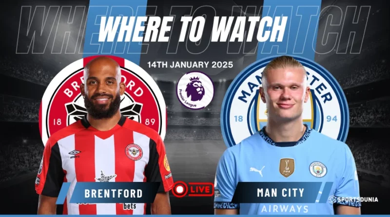 Where to watch Brentford vs Manchester City