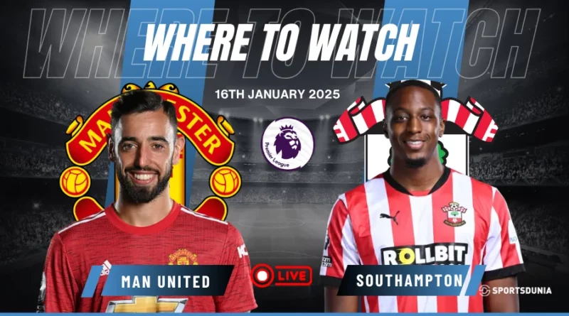 Where to watch Manchester United vs Southampton