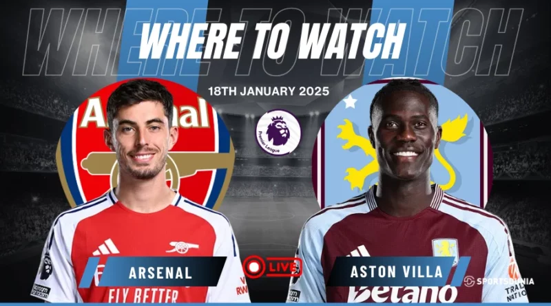 Where to watch Arsenal vs Aston Villa