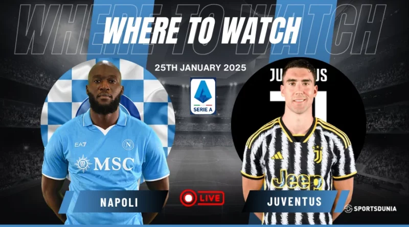 Where to watch Napoli vs Juventus